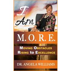 I Am M.O.R.E. Angela M Williams 9798608280580