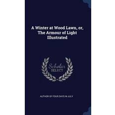 A Winter at Wood Lawn, or, The Armour of Light Illustrated Author of Four Days in July 9781340239527 (Indbundet)