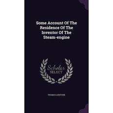 Some Account Of The Residence Of The Inventor Of The Steam-engine Thomas Lidstone 9781354616796 (Indbundet)