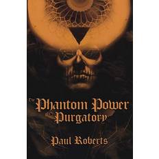 The Phantom Power of Purgatory Paul Roberts 9781530470563 (Hæftet)