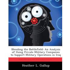 Blending the Battlefield Heather L Gallup 9781288285761