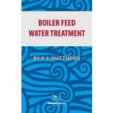 Boiler Feed Water Treatment F.J. Matthews 9780820600987