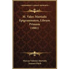 M. Valer. Martialis Epigrammaton, Librum Primum 1881 Marcus Valerius Martialis 9781165474509 (Hæftet)