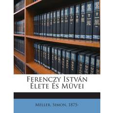 Ferenczy Istvan Elete Es Muvei Meller Simon 1875- 9781245964159 (Hæftet)