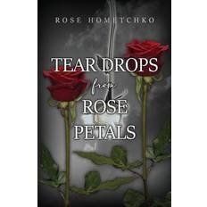 Teardrops from Rose Petals Rose Hometchko 9781638670193 (2019)