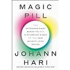 Magic Pill: The Extraordinary Benefits and Disturbing Risks of the New Weight-Loss Drugs (Inbunden)