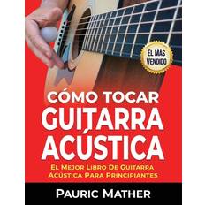 Cómo Tocar Guitarra Acu&#769;stica Pauric Mather 9781546502326 (Hæftet)