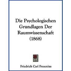 Fresenius, F: Psychologischen Grundlagen Der Raumwissenschaf Friedrich Carl Fresenius 9781120454720