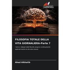 FILOSOFIA TOTALE DELLA VITA GIORNALIERA-Parte 7 Ahed Alkhatib 9786207243839 (Hæftet)