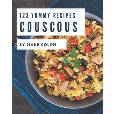 123 Yummy Couscous Recipes: A Yummy Couscous Cookbook You Will Need Paperback (Paperback)