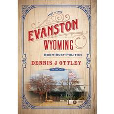 Evanston Wyoming Volume 2: Boom-Bust-Politics (Hardcover)