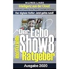 Echo Show 8 der inoffizielle Ratgeber Wilfred Lindo 9781709476297 (Hæftet)