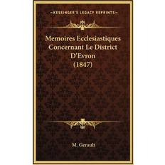 Memoires Ecclesiastiques Concernant Le District D'Evron 1847 M Gerault 9781167837715