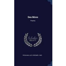 Sea Moss: Poems Lucy Creemer Peckham 9781340260842 (Indbundet)