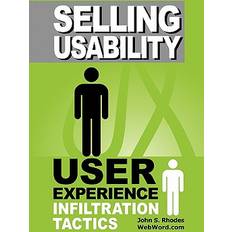 Selling Usability: User Experience Infiltration Tactics (Geheftet, 2015)