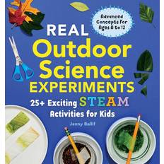 Real Outdoor Science Experiments: 25 Exciting STEAM Activities for Kids Real Science Experiments (Geheftet)