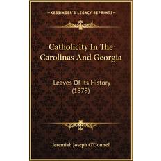 Catholicity In The Carolinas And Georgia Jeremiah Joseph O'Connell 9781166491321