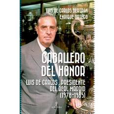 Caballero del honor: Luis de Carlos, presidente del Real Madrid 1978-1985 Pocketbok