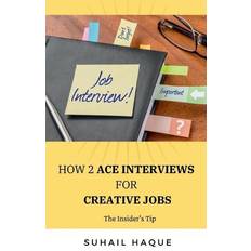 How 2 Ace Interviews for Creative Jobs Suhail Haque 9781639979509