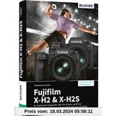 Fujifilm X-H2 X-H2s: Das umfangreiche Praxisbuch zu Ihrer Kamera! (Gebunden)