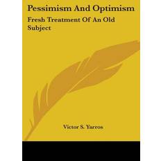 Pessimism And Optimism Victor S Yarros 9781432590116 (Hæftet)