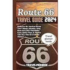 Route 66 Travel Guide 2024: Rediscover the American Dream: Your Ultimate Adventure Along Route 66 in 2024. Find Hidden Gems, Quirky Stops, & Timeless Tales for a Once-in-a-Lifetime Journey! Inbunden