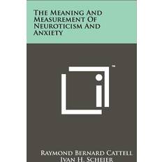 The Meaning And Measurement Of Neuroticism And Anxiety Raymond Bernard Cattell 9781258262211