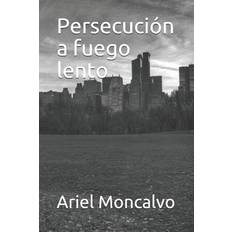 Persecución a fuego lento Ariel Moncalvo 9781976971105 (Hæftet)