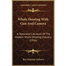 Whale Hunting With Gun And Camera Roy Chapman Andrews 9781164190134 (Hæftet)