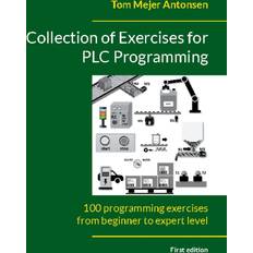 Collection of Exercises for PLC Programming Tom Mejer Antonsen 9788743057802 (Hæftet)