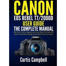 Canon EOS Rebel T7/2000D User Guide Curtis Campbell 9798503929447 (Hæftet)