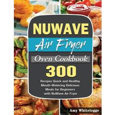 NuWave Air Fryer Oven Cookbook Amy Whitelegge 9781801246378 (Indbundet)