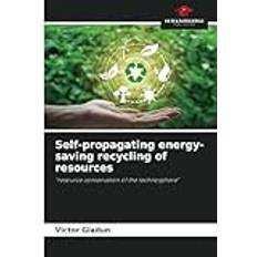 Self-propagating energy-saving recycling of resources Victor Gladun 9786207111862