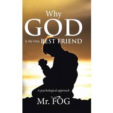 Why God Is My Only Best Friend Mr Fog 9781543755022 (Indbundet)