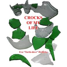 Crocks of My Life Eva Turtle-Dove Hrdlicka 9781425920111 (Hæftet)