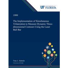 Implementation of Simultaneous Trilateration to Measure Dynamic Three-dimensional Contours Using the Laser Ball Bar Tony Schmitz 9780530000756 (Indbundet)