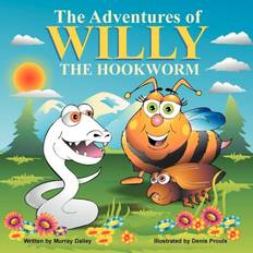 The Adventures of Willy the Hookworm Murray Dailey 9781465303790