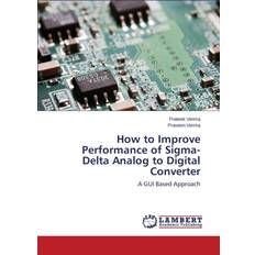 How to Improve Performance of Sigma- Delta Analog to Digital Converter (Geheftet)