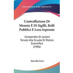 Contraffazione Di Monete E Di Sigilli, Bolli Pubblici E Loro Inpronte Marcello Finzi 9781162159157