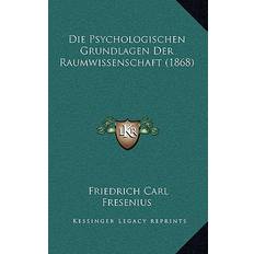 Die Psychologischen Grundlagen Der Raumwissenschaft 1868 Friedrich Carl Fresenius 9781166739324