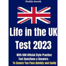 Bücher Life in the UK Test 2023 With 500 Official Style Practice Test Questions and Answers: To Ensure You Pass Quickly and Easily by Freddie Ixworth