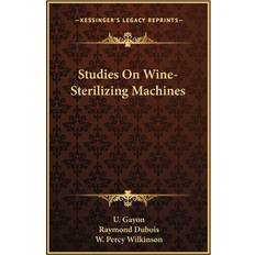 Studies On Wine-Sterilizing Machines U Gayon 9781163757703