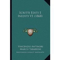 Scritti Editi E Inediti V1 1868 Vincenzio Antinori 9781165810765 (Hæftet)