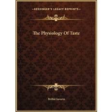 The Physiology Of Taste Brillat Savarin 9781169720572