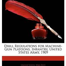 Drill Regulations for Machine-Gun Platoons, Infantry, United States Army, 1909 9781145091047 (Hæftet)