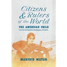 Citizens and Rulers of the World Mahshid Mayar 9781469667270