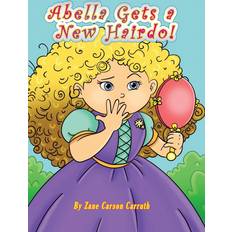 Abella Gets a New Hairdo! Zane Carson Carruth 9798987434215