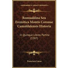 Romualdina Seu Eremitica Montis Coronae Camaldulensis Historia Francisco Lucas 9781167020643 (Hæftet)