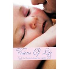 Visions Of Life Charles Anthony Ryan Griffith 9781463404154 (Indbundet)