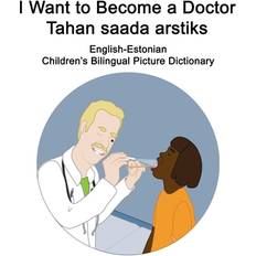 Estisk Bøger English-Estonian I Want to Become a Doctor/Tahan saada arstiks Children's Bilingual Picture Dictionary 9798690530174